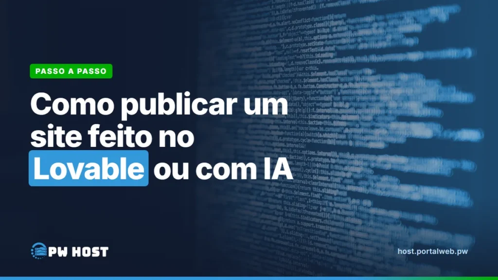 PW Host - Hospedagem de Sites Vitalícia e Sem Mensalidade Como publicar um site feito no Lovable ou com IA. Foto: linhas de código desfocadas em um monitor, em tons de azul.